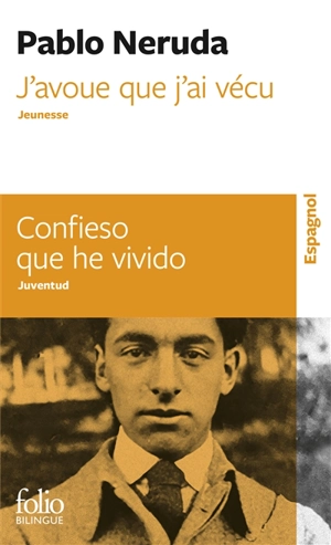 J'avoue que j'ai vécu : jeunesse. Confieso que he vivido : juventud - Pablo Neruda