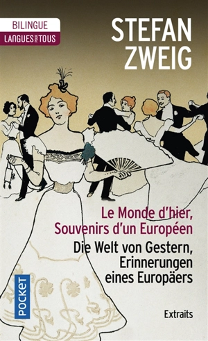 Le monde d'hier : souvenirs d'un Européen : extraits. Die Welt von Gestern, Erinnerungen eines Europäers - Stefan Zweig