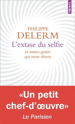 L'extase du selfie : et autres gestes qui nous disent - Philippe Delerm