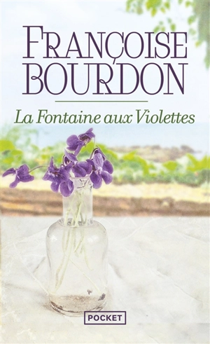 La fontaine aux violettes - Françoise Bourdon