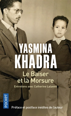 Le baiser et la morsure : entretiens avec Catherine Lalanne - Yasmina Khadra