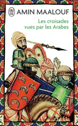 Les croisades vues par les Arabes - Amin Maalouf
