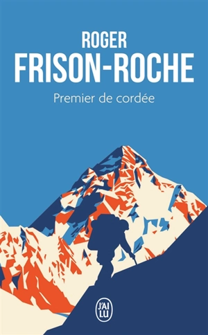 Premier de cordée - Roger Frison-Roche