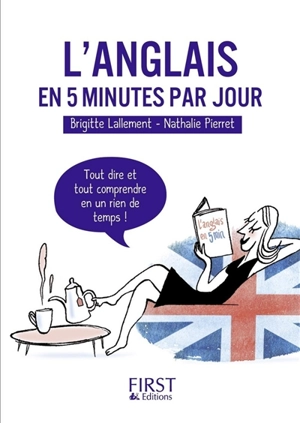 L'anglais en 5 minutes par jour : tout dire et tout comprendre en un rien de temps ! - Brigitte Lallement