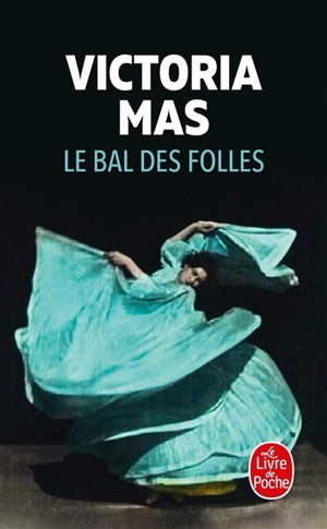 Le bal des folles - Victoria Mas