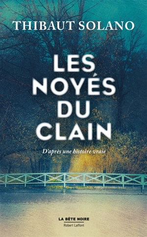 Les noyés du Clain : d'après une histoire vraie - Thibaut Solano