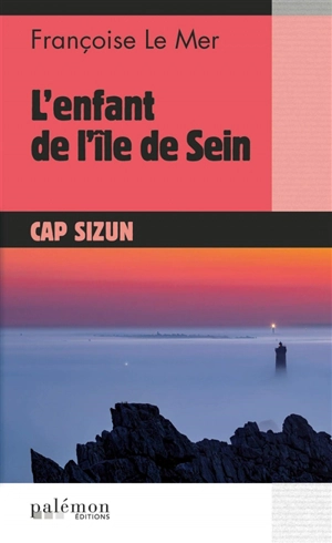 L'enfant de l'île de Sein : cap Sizun - Françoise Le Mer