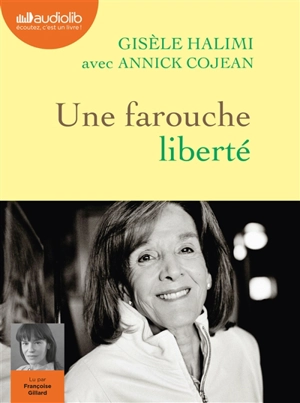 Une farouche liberté. La plaidoirie du procès de Bobigny - Gisèle Halimi