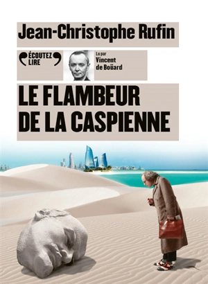 Le flambeur de la Caspienne - Jean-Christophe Rufin