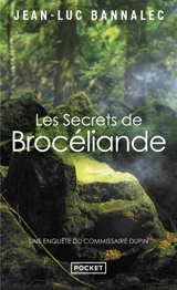 Une enquête du commissaire Dupin. Les secrets de Brocéliande - Jean-Luc Bannalec