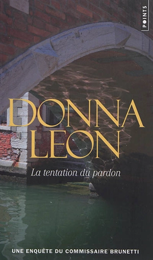 Une enquête du commissaire Brunetti. La tentation du pardon - Donna Leon