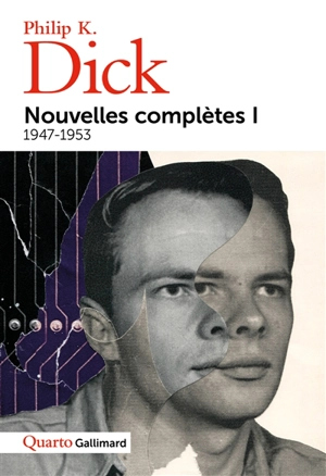 Nouvelles complètes. Vol. 1. 1947-1953 - Philip K. Dick