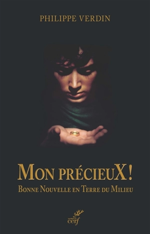 Mon précieux : bonne nouvelle en Terre du Milieu - Philippe Verdin