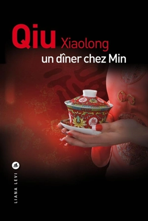 Une enquête de l'inspecteur Chen. Un dîner chez Min - Xiaolong Qiu