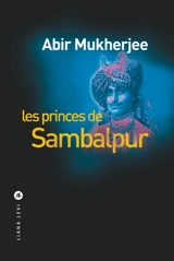 Les princes de Sambalpur - Abir Mukherjee
