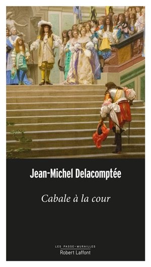 Cabale à la cour - Jean-Michel Delacomptée