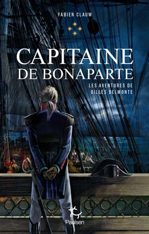 Les aventures de Gilles Belmonte. Vol. 4. Capitaine de Bonaparte - Fabien Clauw