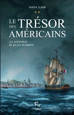 Les aventures de Gilles Belmonte. Vol. 2. Le trésor des Américains - Fabien Clauw