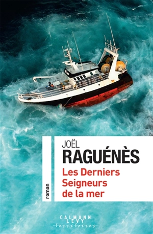 Les derniers seigneurs de la mer - Joël Raguénès