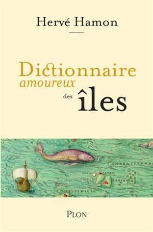 Dictionnaire amoureux des îles - Hervé Hamon