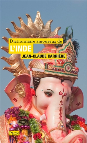 Dictionnaire amoureux de l'Inde - Jean-Claude Carrière