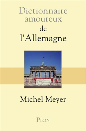 Dictionnaire amoureux de l'Allemagne - Michel Meyer