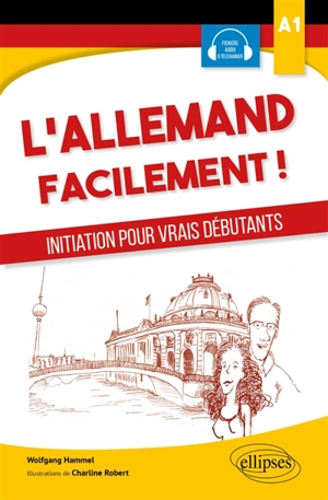 L'allemand facilement ! : initiation pour vrais débutants A1 - Wolfgang Hammel