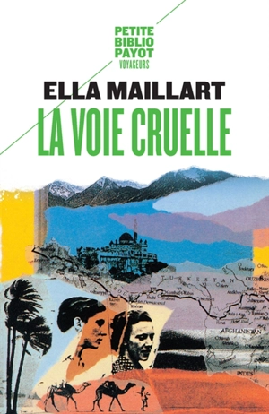 La voie cruelle : deux femmes, une Ford vers l'Afghanistan - Ella Maillart