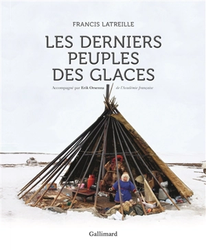 Les derniers peuples des glaces - Francis Latreille