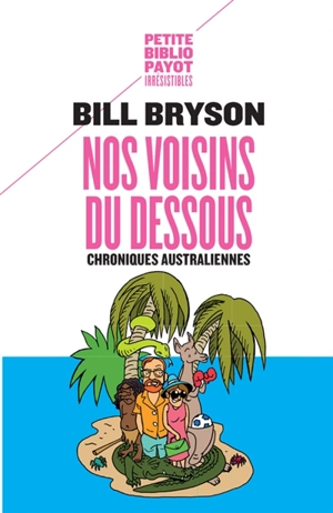 Nos voisins du dessous : chroniques australiennes - Bill Bryson