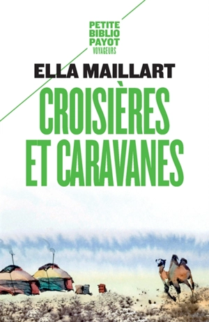 Croisières et caravanes - Ella Maillart