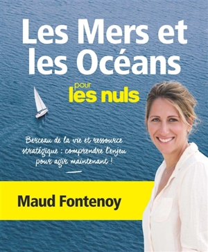 Les mers et les océans pour les nuls - Maud Fontenoy