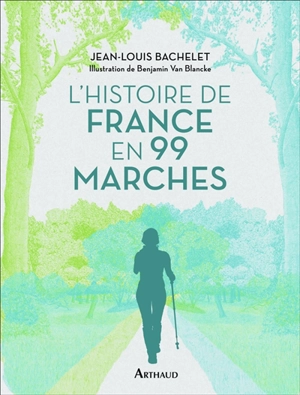 L'histoire de France en 99 marches - Jean-Louis Bachelet