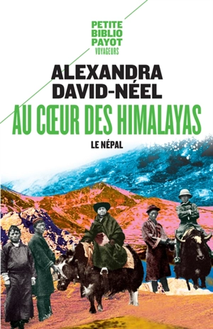 Au coeur des Himalayas : le Népal - Alexandra David-Neel