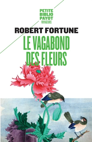 Le vagabond des fleurs : trois années dans la Chine du thé, de l'opium et des fleurs - Robert Fortune