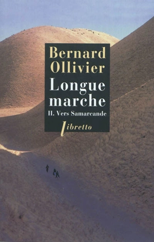 Longue marche. Vol. 2. Vers Samarcande - Bernard Ollivier