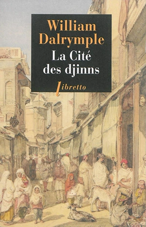 La cité des djinns : une année à Delhi - William Dalrymple