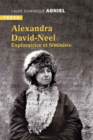 Alexandra David-Néel : exploratrice et féministe - Dominique Agniel