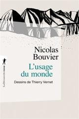 L'usage du monde : récit : Genève, juin 1953-Khyber Pass, décembre 1954 - Nicolas Bouvier