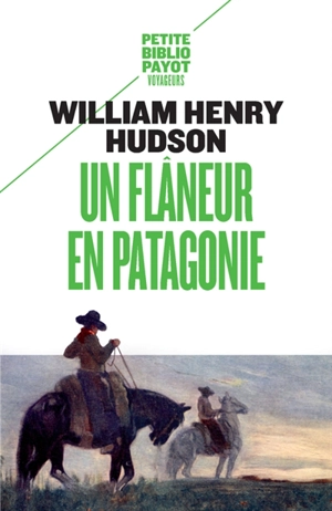 Un flâneur en Patagonie - William Henry Hudson