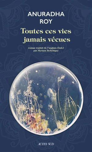 Toutes ces vies jamais vécues - Anuradha Roy