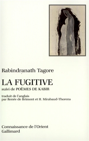 La fugitive. Poèmes de Kabir - Rabindranath Tagore