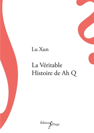 La véritable histoire de Ah Q - Xun Lu