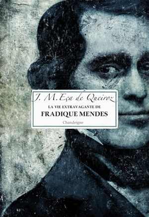 La vie extravagante de Fradique Mendes - José Maria Eça de Queiros