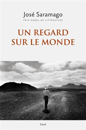 Un regard sur le monde : anthologie - José Saramago