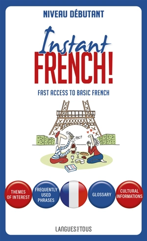 Instant French ! : fast access to basic french - Steve Craig