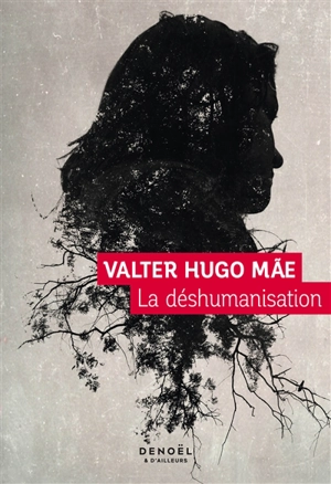 La déshumanisation - Valter Hugo Mae