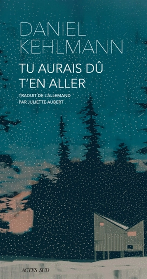 Tu aurais dû t'en aller - Daniel Kehlmann