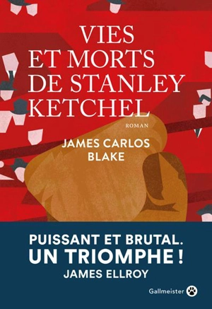 Vies et morts de Stanley Ketchel - James Carlos Blake