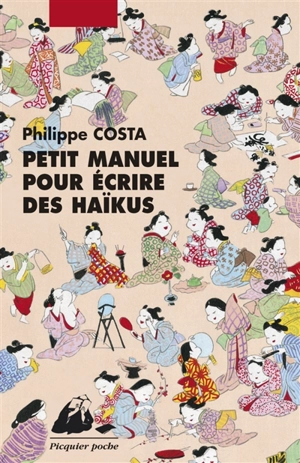 Petit manuel pour écrire des haïku - Philippe Costa